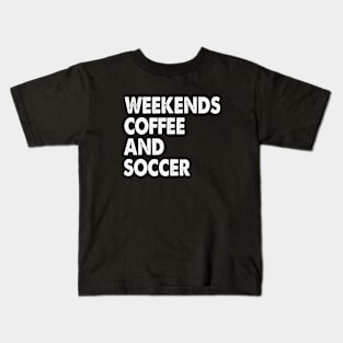 Cool Soccer Mom Life With Saying Weekends Coffee and Soccer Kids T-Shirt